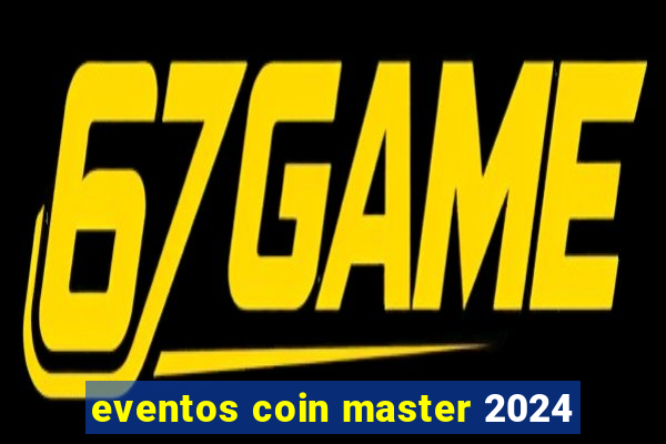 eventos coin master 2024